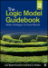 The Logic Model Guidebook